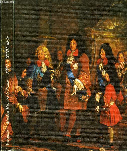 VERSAILLES, MUSEE DE L'HISTOIRE DE FRANCE, XVIIe ET XVIIIe SIECLES
