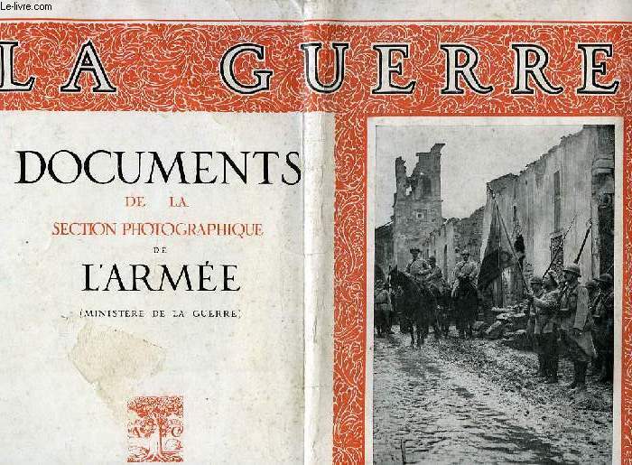 LA GUERRE, DOCUMENTS DE LA SECTION PHOTOGRAPHIQUE DE L'ARMEE (MIN. DE LA GUERRE), FASC. XX