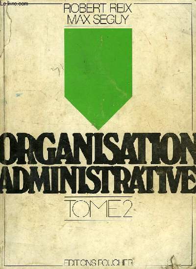 ORGANISATION ADMINISTRATIVE, TOME 2, CLASSES DE TG 1, PREPA. AU BAC. DE TECHNICIEN 'TECHNIQUES ADMIN.'