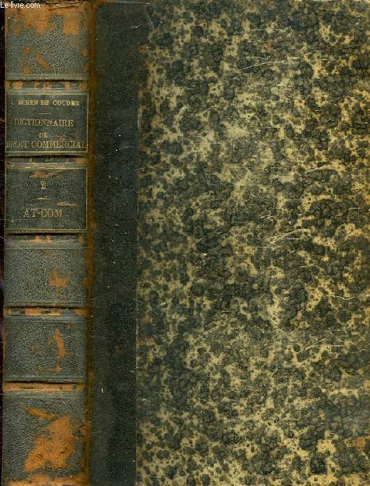 DICTIONNAIRE DE DROIT COMMERCIAL INDUSTRIEL ET MARITIME, TOME II, AT-COM