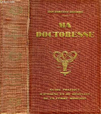 MA DOCTORESSE, GUIDE PRATIQUE D'HYGIENE ET DE MEDECINE DE LA FEMME MODERNE, TOME II