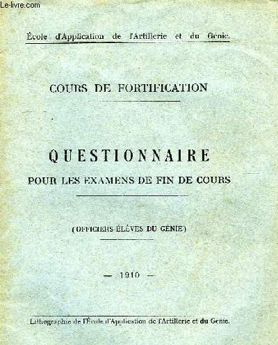 COURS DE FORTIFICATION, QUESTIONNAIRE POUR LES EXAMENS DE FIN DE COURS (OFFICIERS-ELEVES DU GENIE)