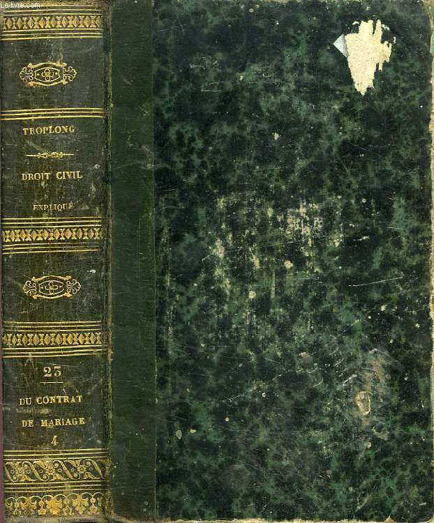 LE DROIT CIVIL EXPLIQUE SUIVANT L'ORDRE DES ARTICLES DU CODE, DEPUIS ET Y COMPRIS LE TITRE DE LA VENTE, DU CONTRAT DE MARIAGE ET DES DROITS RESPECTIFS DES EPOUX (COMMENTAIRE DU TITRE V, LIVRE III, DU CODE CIVIL), TOME IV