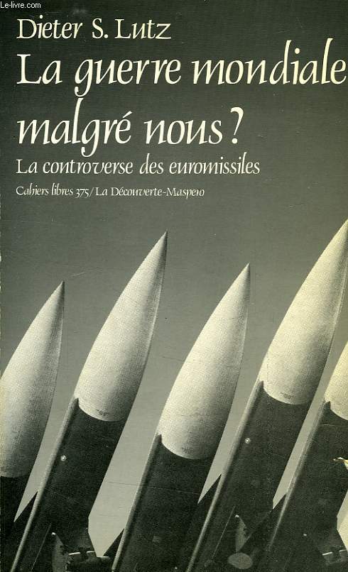 LA GUERRE MONDIALE MALGRE NOUS ?, LA CONTROVERSE DES EUROMISSILES