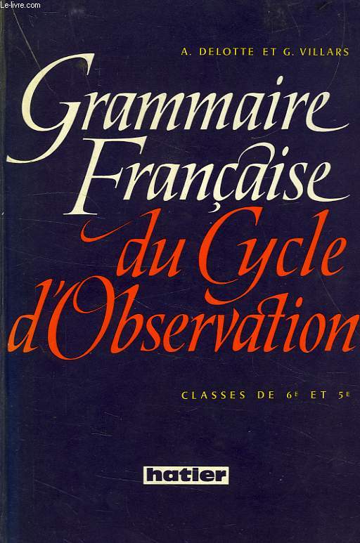 GRAMMAIRE FRANCAISE DU CYCLE D'OBSERVATION, CLASSES DE 6e ET DE 5e
