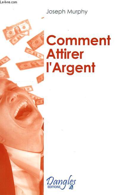 COMMENT ATTIRER L'ARGENT