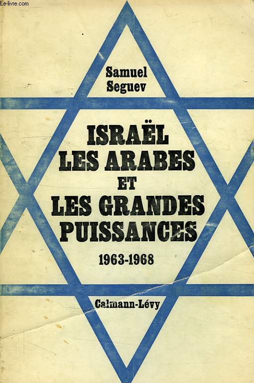 ISRAEL, LES ARABES ET LES GRANDES PUISSANCES, 1963-1968