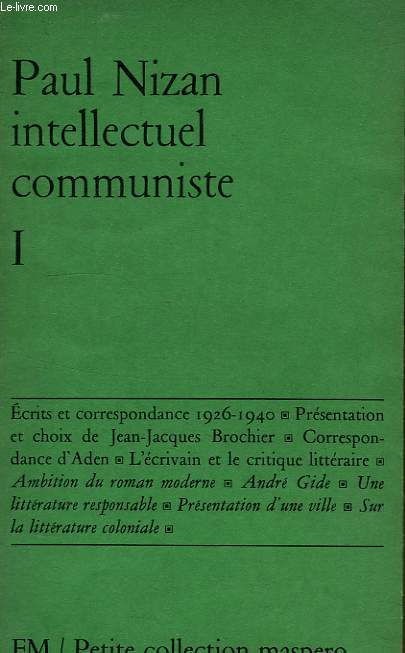 PAUL NIZAN, INTELLECTUEL COMMUNISTE, 1926-1940, TOME I