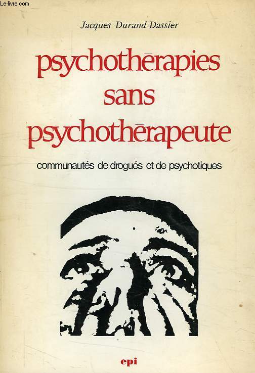 PSYCHOTHERAPIES SANS PSYCHOTHERAPEUTE, COMMUNAUTES DE DROGUES ET DE PSYCHOTIQUES
