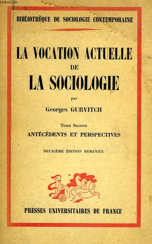 LA VOCATION ACTUELLE DE LA SOCIOLOGIE, TOME II, ANTECEDENTS ET PERSPECTIVES