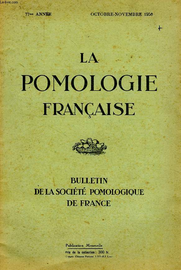 LA POMOLOGIE FRANCAISE, BULLETIN DE LA SOCIETE POMOLOGIQUE DE FRANCE, 77e ANNEE, OCT.-NOV. 1950