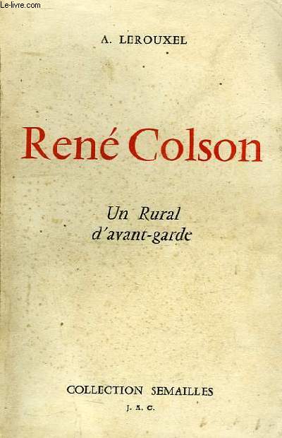 RENE COLSON, UN RURAL D'AVANT-GARDE
