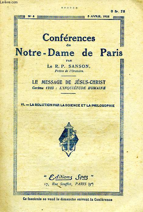CONFERENCES DE NOTRE-DAME DE PARIS, N 6, 5 AVRIL 1925, LE MESSAGE DE JESUS-CHRIST, CAREME 1925: L'INQUIETUDE HUMAINE, VI, LA SOLUTION PAR LA SCIENCE ET LA PHILOSOPHIE