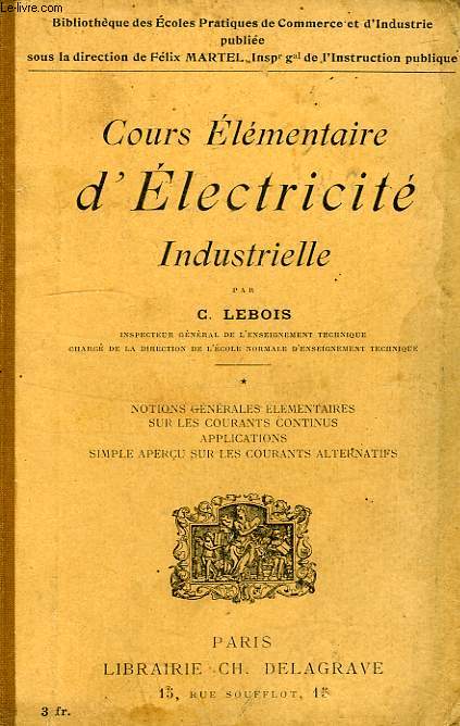 COURS ELEMENTAIRE D'ELECTRICITE INDUSTRIELLE, 1re PARTIE