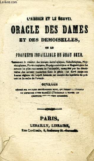 L'ANCIEN ET LE NOUVEL ORACLE DES DAMES ET DES DEMOISELLES, OU LE PROPHETE INFAILLIBLE DU BEAU SEXE