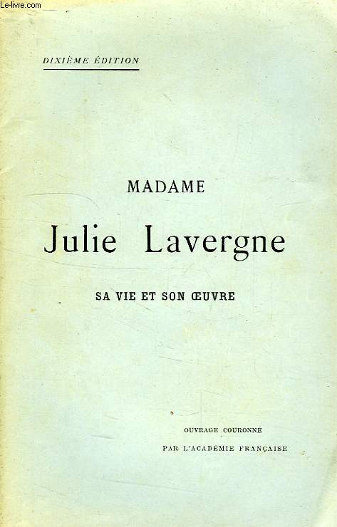 MADAME JULIE LAVERGNE, SA VIE ET SON OEUVRE