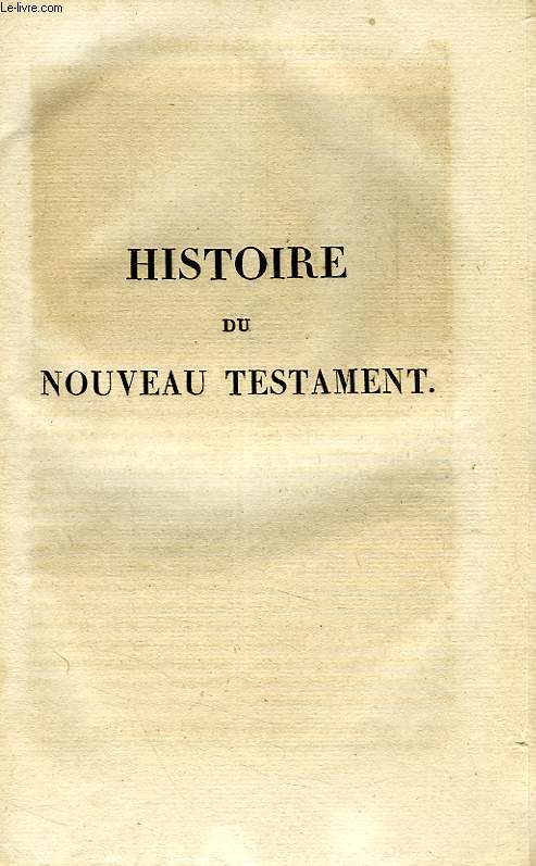 HISTOIRE DE L'ANCIEN ET DU NOUVEAU TESTAMENT (INCOMPLET)