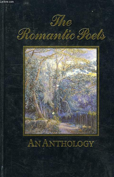 THE ROMANTIC POETS, AN ANTHOLOGY