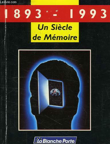 1893-1993, LA MEMOIRE D'UN SIECLE