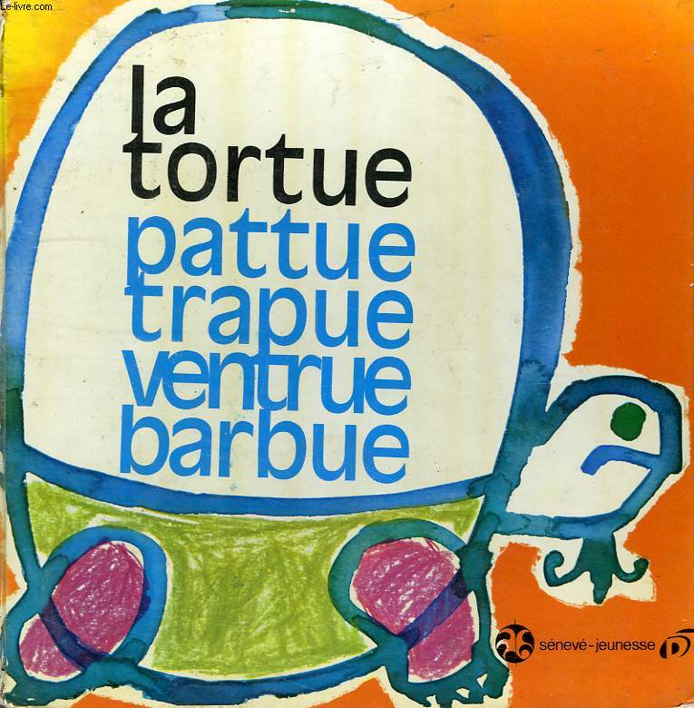 LA TORTUE PATTUE, TRAPUE, VENTRUE, BARBUE