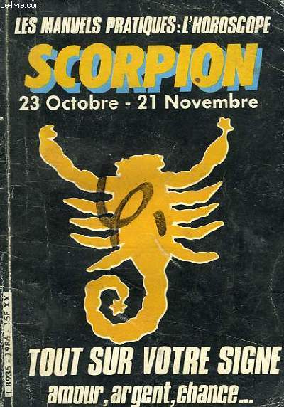 LES MANUELS PRATIQUES: L'HOROSCOPE, SCORPION, 23 OCT.-21 NOV.