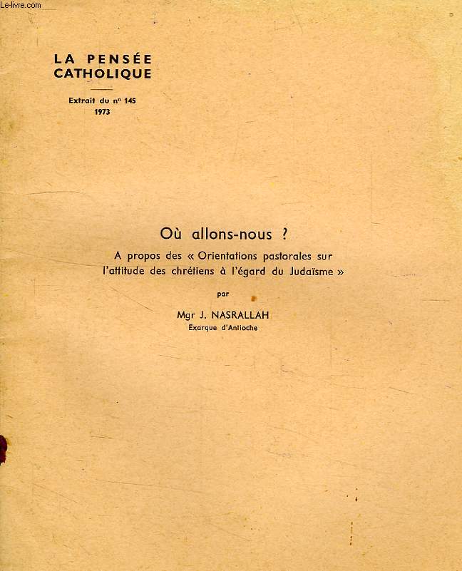 OU ALLONS-NOUS ?, A PROPOS DES 'ORIENTATIONS PASTORALES SUR L'ATTITUDE DES CHRETIENS A L'EGARD DU JUDAISME'