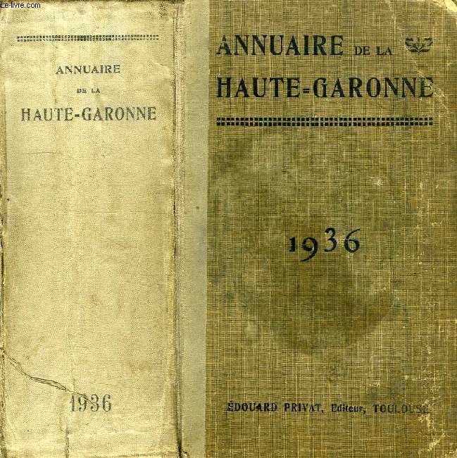 ANNUAIRE GENERAL DE LA HAUTE-GARONNE, HISTORIQUE, ADMINISTRATIF ET COMMERCIAL, 1936