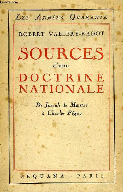 SOURCES D'UNE DOCTRINE NATIONALE, DE JOSEPH DE MAISTRE A CHARLES PEGUY