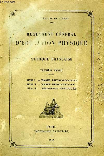 REGLEMENT GENERAL D'EDUCATION PHYSIQUE, METHODE FRANCAISE, 1re PARTIE