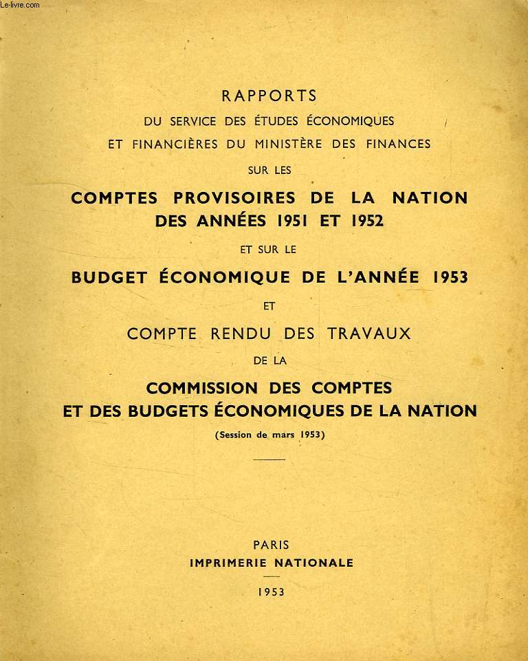 RAPPORTS DU SERVICE DES ETUDES ECONOMIQUES ET FINANCIERES DU MIN. DES FINANCES SUR LES LES COMPTES PROVISOIRES DE LA NATION, DES ANNEES 1951 ET 1952