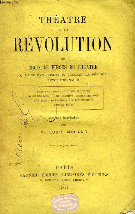 THEATRE DE LA REVOLUTION, OU CHOIX DE PIECES DE THEATRE QUI ONT FAIT SENSATION PENDANT LA PERIODE REVOLUTIONNAIRE
