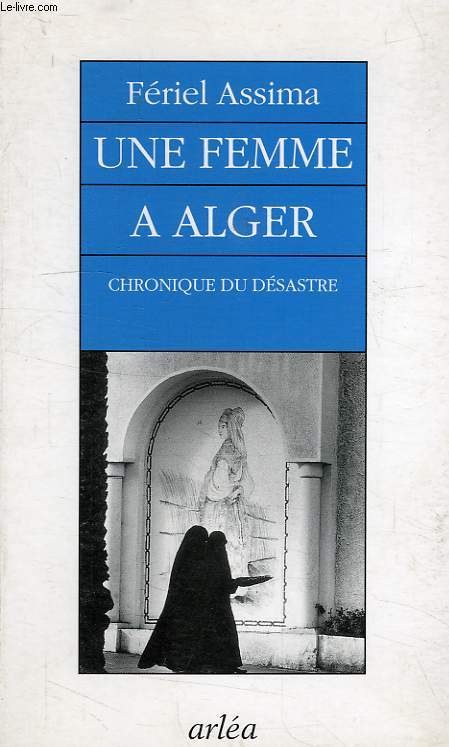 UNE FEMME A ALGER, CHRONIQUE DU DESASTRE