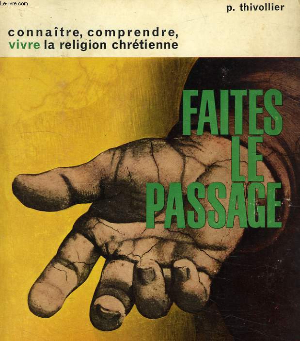FAITES LE PASSAGE !, CONNAITRE, COMPRENDRE, VIVRE LA RELIGION CHRETIENNE