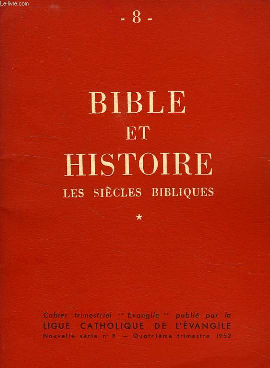EVANGILE, NOUVELLE SERIE, N 8, 4e TRIM. 1952, BIBLE ET HISTOIRE, I, LES SIECLES BIBLIQUES