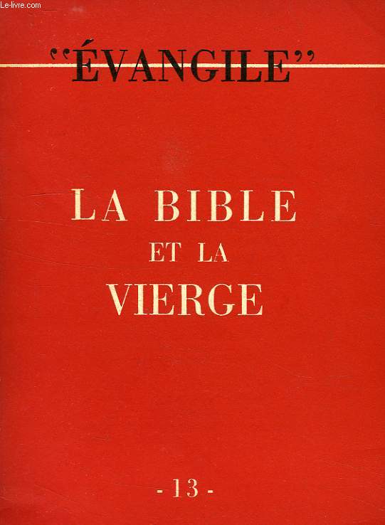 EVANGILE, NOUVELLE SERIE, N 13, 2e TRIM. 1954, LA BIBLE ET LA VIERGE