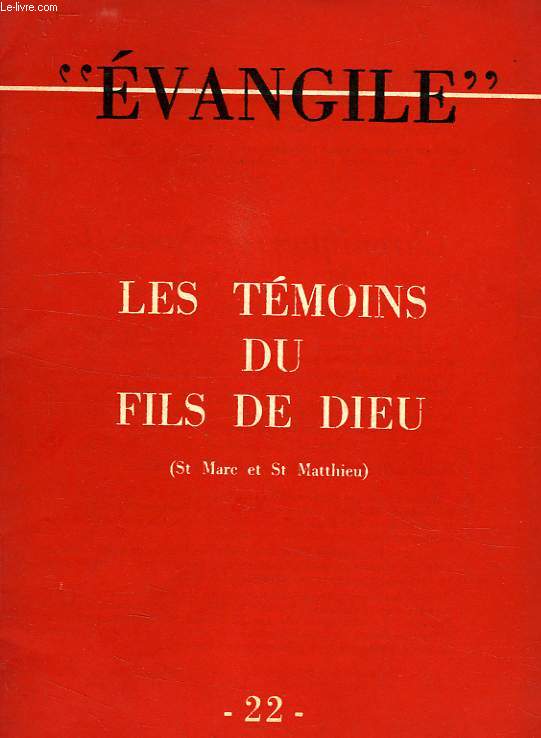 EVANGILE, NOUVELLE SERIE, N 22, 2e TRIM. 1956, LES TEMOINS DU FILS DE DIEU (St MARC ET St MATTHIEU)