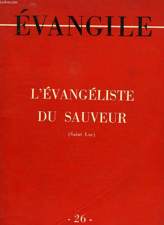 EVANGILE, NOUVELLE SERIE, N 26, 2e TRIM. 1957, L'EVANGELISTE DU SAUVEUR
