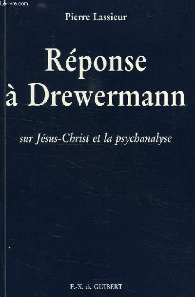 REPONSE A DREWERMANN, SUR JESUS-CHRIST ET LA PSYCHANALYSE