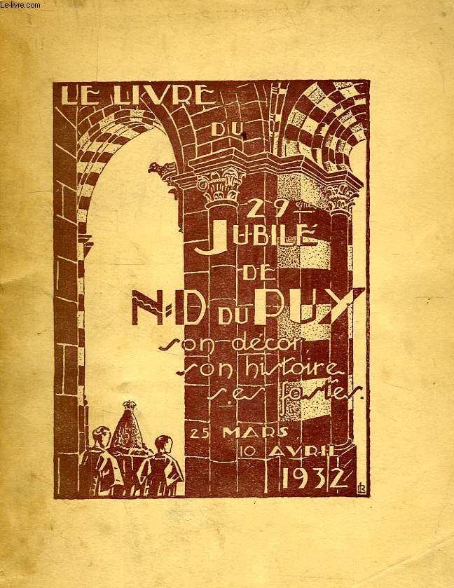 LE LIVRE DU XXIXe JUBILE DE NOTRE-DAME DU PUY, SON DECOR, SON HISTOIRE, SES FASTES