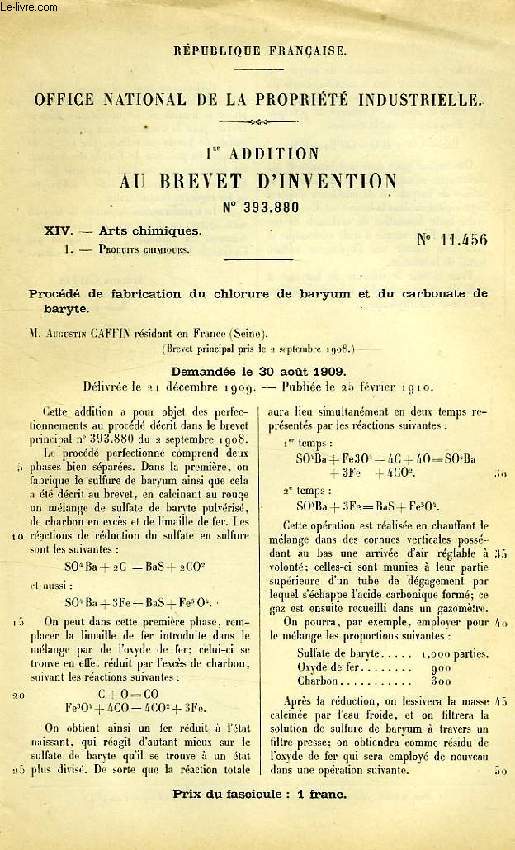 XIV, ARTS CHIMIQUES, 1, PROCEDE DE FABRICATION DU CHLORURE DE BARYUM ET DU CARBONATE DE BARYTE, 1re ADDITION AU BREVET D'INVENTION N 393.880, OFFICE NATIONAL DE LA PROPRIETE INDUSTRIELLE