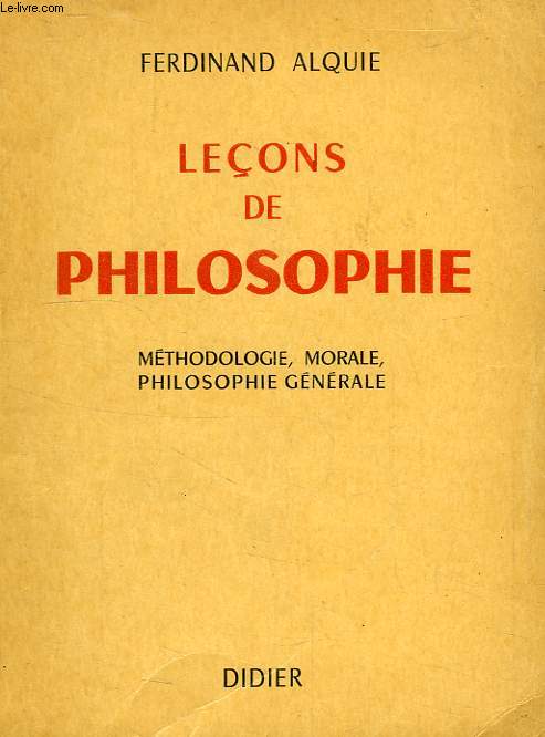 LECONS DE PHILOSOPHIE, TOME II, METHODOLOGIE, MORALE, PHILOSOPHIE GENERALE