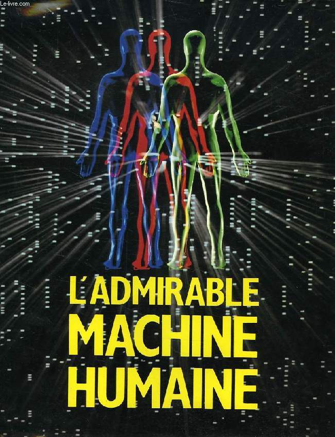 L'ADMIRABLE MACHINE HUMAINE