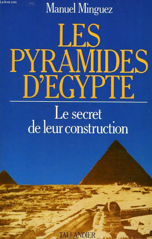 LES PYRAMIDES D'EGYPTE, LE SECRET DE LEUR CONSTRUCTION