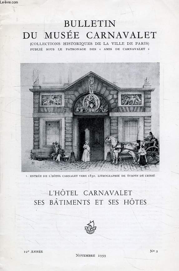 BULLETIN DU MUSEE CARNAVALET, 12e ANNEE, N 2, NOV. 1959, L'HOTEL CARNAVALET, SES BATIMENTS ET SES HOTES