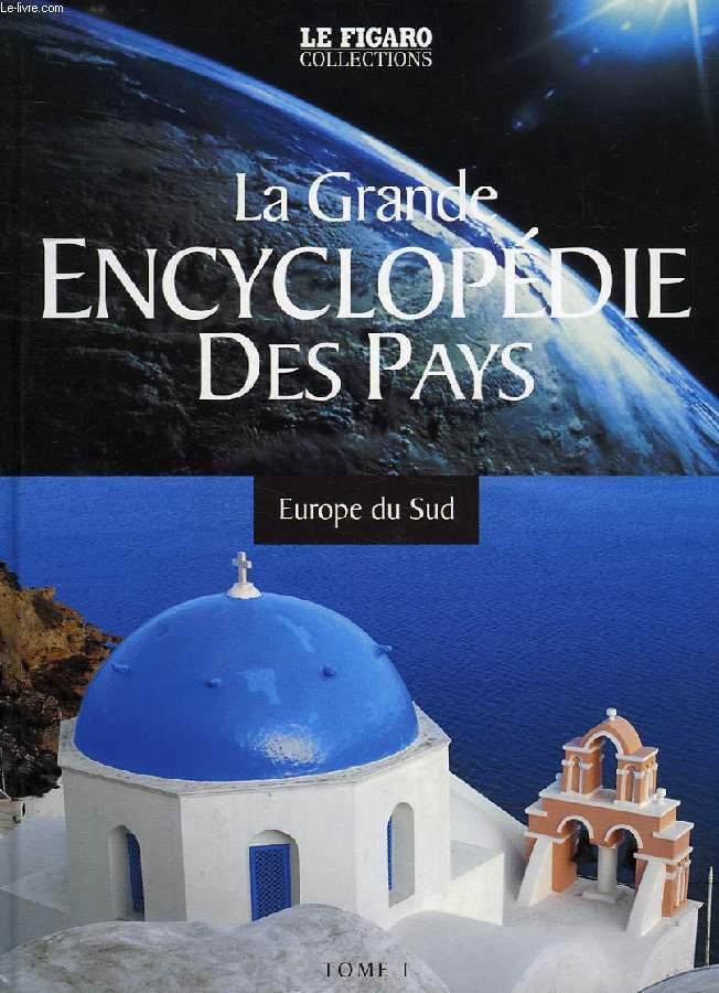 LA GRANDE ENCYCLOPEDIE DES PAYS, TOME I, EUROPE DU SUD