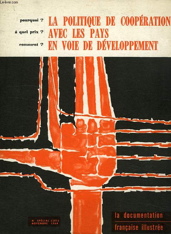 LA DOCUMENTATION FRANCAISE ILLUSTREE, N SPECIAL (201), NOV. 1964, LA POLITIQUE DE COOPERATION AVEC LES PAYS EN VOIE DE DEVELOPPEMENT