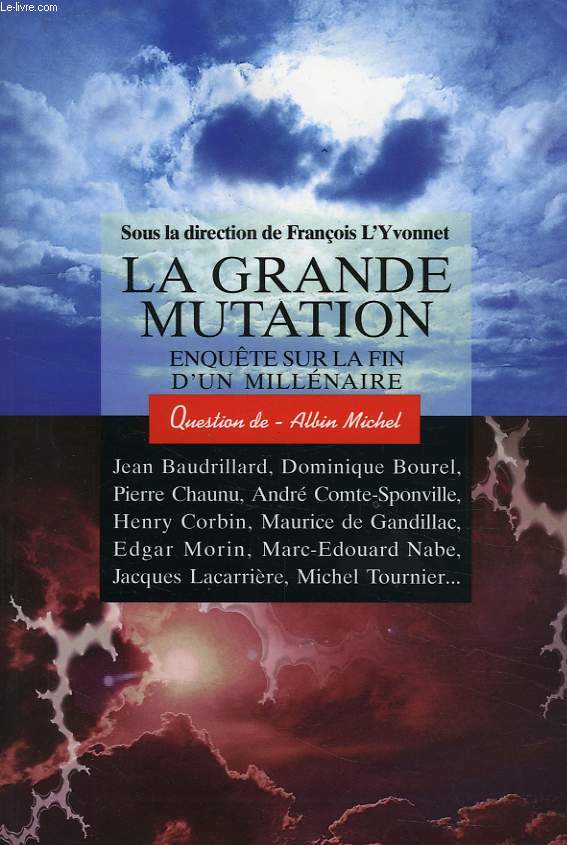 LA GRANDE MUTATION, ENQUETE SUR LA FIN D'UN MILLENAIRE