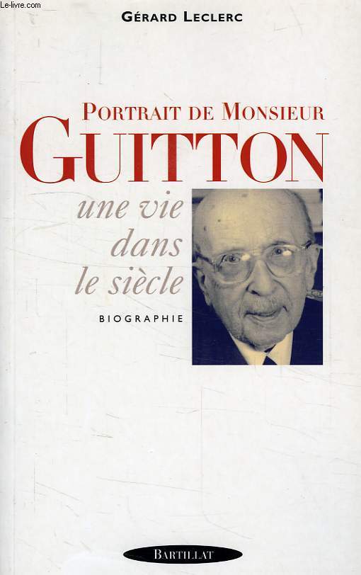 PORTRAIT DE MONSIEUR GUITTON, UNE VIE DANS LE SIECLE