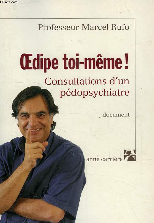 OEDIPE TOI-MEME ! CONSULTATIONS D'UN PEDOPSYCHIATRE