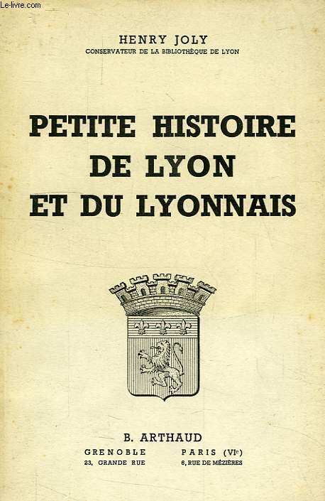 PETITE HISTOIRE DE LYON ET DU LYONNAIS